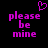 Pixelated purple text 'please be mine' on black background with a pixelated purple heart above the text, two identical static frames side-by-side.
