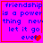 A static image with bright pink background and blue text reading "friendship is a power thing never let it go ever" featuring two red heart symbols.