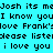Pixelated text repeats across a cyan background with alternating white and black lettering, forming a wordwall of phrases like "Josh its me" and "I know you".