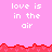 Pixelated pink background with repeated white text 'love is in the air' and red jagged borders, transitioning from three full to two partial