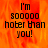 A static image with orange and red flame-like background displaying text 'I'm sooooo hober than you!' in black pixelated font.
