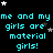 Pixelated cyan text repeats 'me and my girls are material girls!' across a black background with scattered white and gray stars.