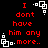Red text on black background reads "I dont have him any more.." with white pixel-art corner decorations, animated to shift position across four views.