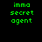 Green pixelated text 'imma secret agent' repeated four times on a black background in two of two