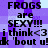 Pixelated text on a purple and light blue checkered background with repeated phrases about frogs being sexy.