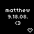Pixelated text displays 'matthew' above '9.18.08.' with a '<3' symbol and a heart icon on a black background.