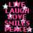 Black background with white stars and pink text reading LIVE LAUGH LOVE SMILES PEACE! in two vertical