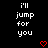 Black background with white pixelated text reading 'i'll jump for you' and two red pixelated hearts at the bottom.