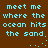 A 4-frame animated contact sheet showing pixelated text repeating 'meet me where the ocean hits the sand' with varying punctuation and spacing across frames on a brown background.