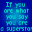 Blue background with cyan pixelated text repeating "If you are what you say you are a superstar" in two vertical