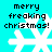Pixelated turquoise background with four identical white snowflakes and black text reading 'merry freaking christmas!' in two