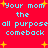 Red background with light blue text repeating 'Your mom the all purpose comeback' and yellow starbursts scattered throughout.