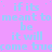 A static image with a pink background and light blue text repeating 'if its meant to be it will come true' in multiple