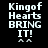 Pixelated white text on black background reads "Kingof Hearts BRING IT!" with two small arrow symbols below, displayed in six identical