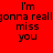 Four quadrants display the text "I'm gonna really miss you" in black pixelated font on red, pink, white, and light pink backgrounds.