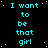 A static digital image displays repeated cyan text on a black background with white speckles, featuring the phrase "I want to be that girl" in pixelated font.