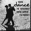 Black-and-white silhouette of two people dancing on a cobblestone background with text "SOME dance TO REMEMBER SOME DANCE TO FORGET" in varying pink lettering.