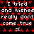 Black background with red star patterns and repeated white text reading "I tried and wishes really don't come true" in a pixelated style.