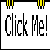 Pixelated graphic with black text 'Click Me!' on white background, framed by yellow and black striped elements at top corners.