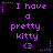 Purple text on black background reads "I have a pretty kitty <3" with star and dot animations.