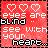 Static pixel art icon with red background featuring three white heart symbols and text reading "eyes are blind ... see with your heart..." in mixed black-and-white blocky font.