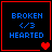 Four identical pixel art display blue text 'BROKEN <3 HEARTED' with red heart symbols changing across frames