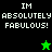 Pixelated text "IM ABSOLUTELY FABULOUS!" appears on black and green backgrounds with a small star icon below the text.