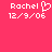 Pixelated pink background with white text and symbols: 'Rachel' followed by a heart symbol, then '12/9/06', repeated side-by-side.