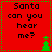 Red background with black text "Santa can you hear me?" and green pixelated Christmas tree icons in four quadrants.