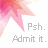 Animated sequence of pink starburst shapes with evolving text overlays transitioning from 'Psh. Admit it.' to 'You love me' and fragmented phrases.