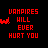 Red pixelated text and symbols on black background, displaying variations of 'VAMPIRES WILL NEVER HURT YOU' with alternating vampire head icons.