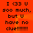 Static image with orange background displaying repeated text in black pixelated font: "I <33 U soo much, but U have no clue!!!!!!!!".