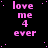 Black background with pink pixelated text 'love me 4 ever' repeated in a pattern, scattered pink dots, and a solid gray square in the bottom-right corner