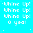 A static image with a bright cyan background displaying repeated white text 'Whine Up! 0 yea!' in a pattern with scattered white dots