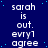 Blue background with white text reading 'sarah is out. evryl agree' repeated in a pattern, featuring small light blue dots scattered across the surface