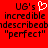Red background with black pixelated text reading "UG's incredible indescribable 'perfect'" and a white pixelated heart symbol replacing the apostrophe in "UG's".