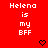 Red background with repeated white text "Helena is my BFF" and black pixelated hearts, some of which are filled.