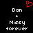 Red pixelated heart symbol above white text reading 'Dan + Missy forever' on black background.
