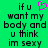 Green background with black pixelated text reading 'if u want my body and u think im sexy' and a pink heart symbol above the first line.
