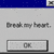 six distinct pixel art images: a dialog box with 'Break my heart.' text, a stick figure with a rainbow, a hand drawing a character, a stroller with 'FAIL' text, a robot with red eyes, and a black-and-white cat