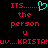 Pixelated red text on black background with cyan heart symbol, showing two identical frames side-by-side with 'ITS......' above 'the person u' and 'uv...KRISTA!uv...KRISTA!' below.