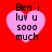 Red background with four pink heart shapes, each containing black text reading 'Ben i luv u sooo much' in pixelated font.