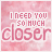 Pink textured background with repeated text "I NEED YOU SO MUCH" above "closer" in varying opacity levels.