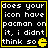 Black background with white pixelated text reading "does your icon have pacman on it, i didnt think so" and a yellow Pac-Man icon in the bottom right corner.