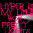 Pixelated pink text repeats 'HYPER IS MY LIFE' and 'PRETTY LIGHTS' over a black background with a central white rectangular frame.