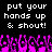 Pixelated text reads 'put your hands up & shout!' above a of raised pink and purple pixelated hands on black background