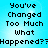 Pixelated text on a light blue background reads "You've Changed Too Much What Happened?" in four identical arranged in a