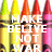 Pixelated image of colorful crayons with overlaid white text reading "MAKE BELIEVE NOT WAR" in bold, blocky letters.