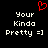 Red pixelated heart symbol above white text reading 'Your Kinda Pretty =]' on black background.