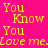 Pixelated yellow text on bright pink background reads 'You Know You Love me' with a heart symbol replacing the letter 'o' in 'Love'.